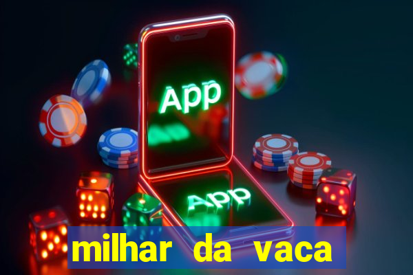 milhar da vaca mais atrasada